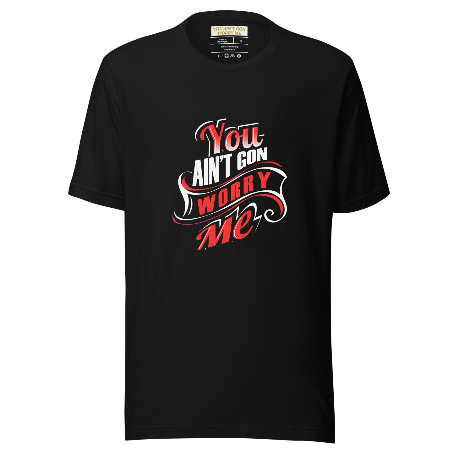 Black You Ain't Gon Worry Me® Banner Edition unisex T-shirt by 5 Wordz Designs promoting peace and everyday comfort.