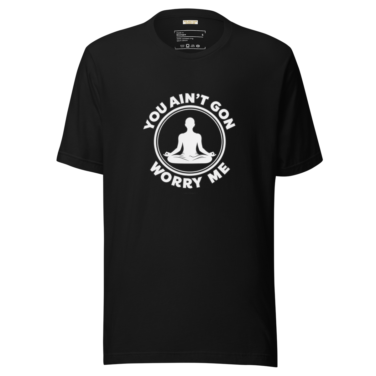 You Ain't Gon Worry Me® Peace Edition Unisex T-Shirt (White Letters)
