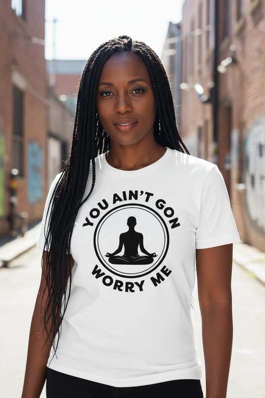 You Ain't Gon Worry Me® Peace Edition Unisex T-Shirt (Black Letters)