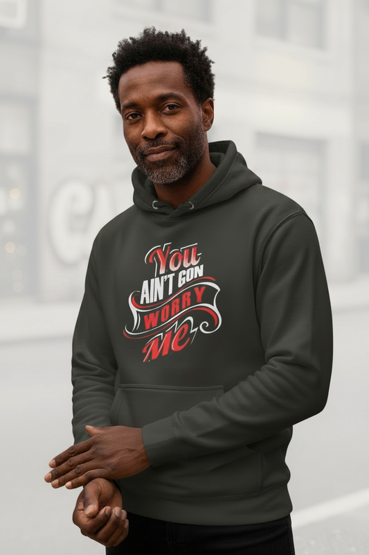 You Ain't Gon Worry Me® Banner Edition Unisex Hoodie