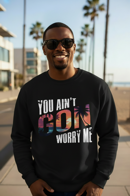 You Ain't Gon Worry Me® Sunset Edition Unisex Premium Sweatshirt