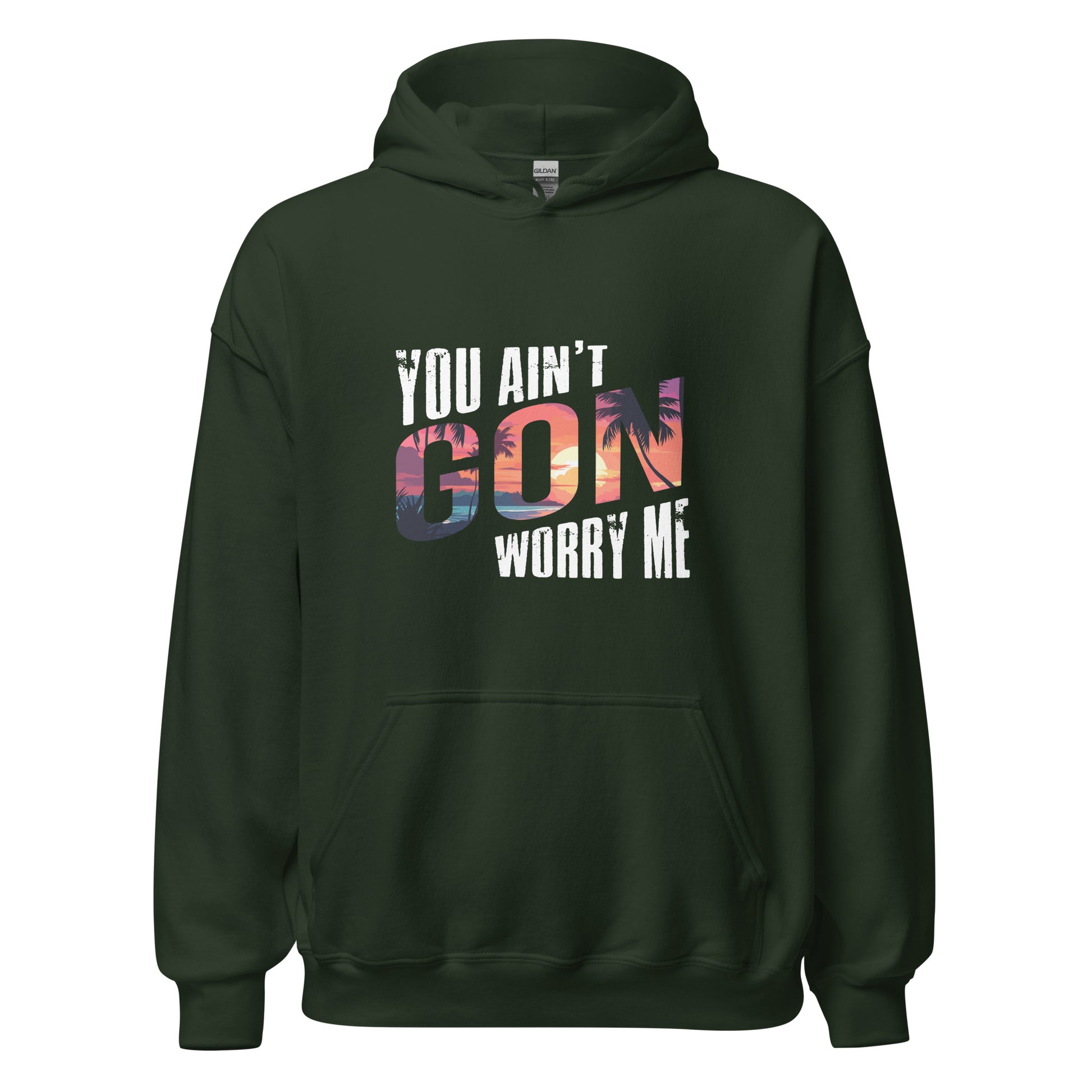 Forest Green You Ain't Gon Worry Me® Sunset Edition Unisex Hoodie featuring warm sunset-inspired artwork on a premium fleece hoodie designed for everyday comfort, confidence, and peace over pressure.