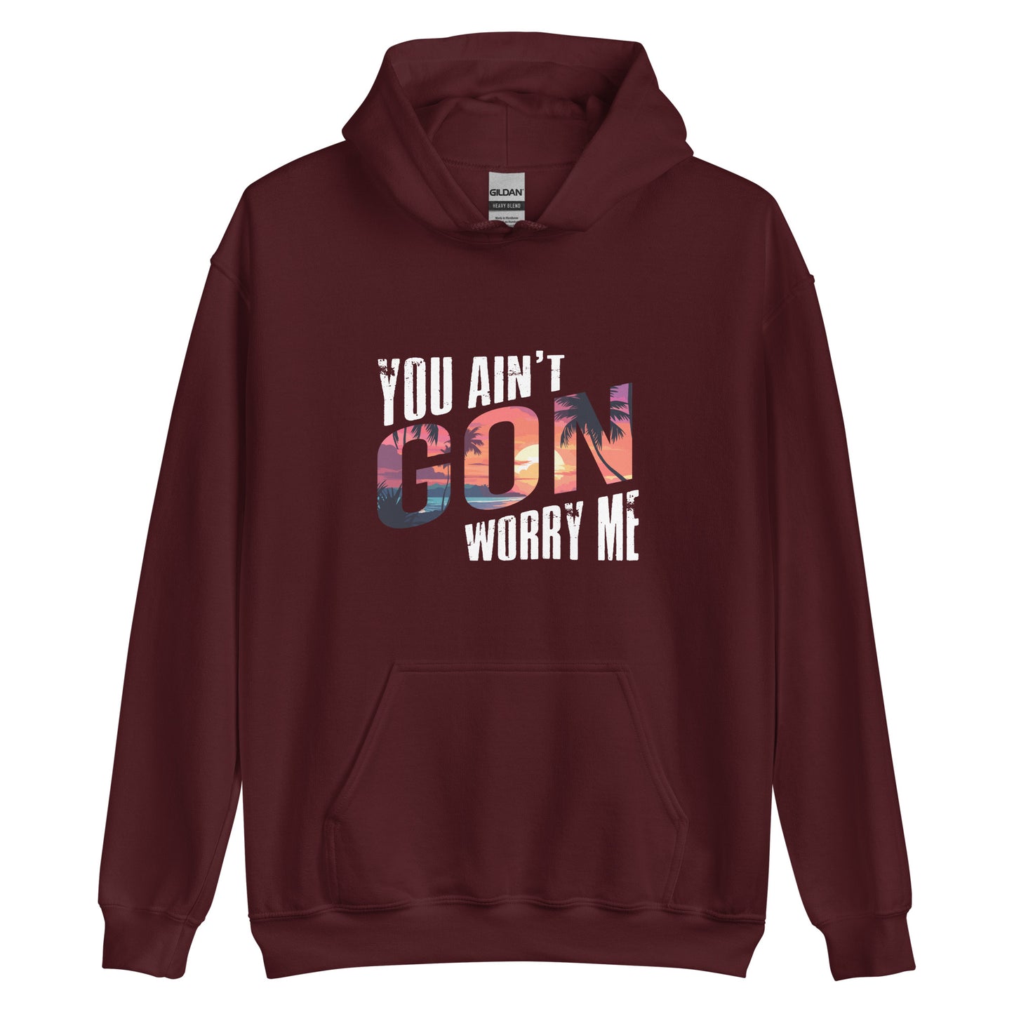 Maroon You Ain't Gon Worry Me® Sunset Edition Unisex Hoodie featuring warm sunset-inspired artwork on a premium fleece hoodie designed for everyday comfort, confidence, and peace over pressure.