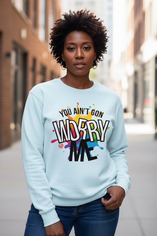You Ain't Gon Worry Me® Splash Edition Unisex Premium Sweatshirt