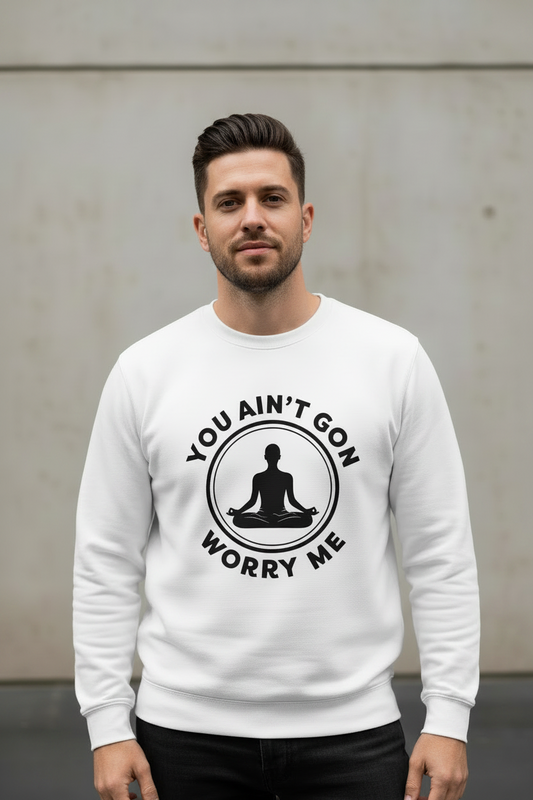 You Ain't Gon Worry Me® Peace Edition Unisex Sweatshirt (Black Letters)