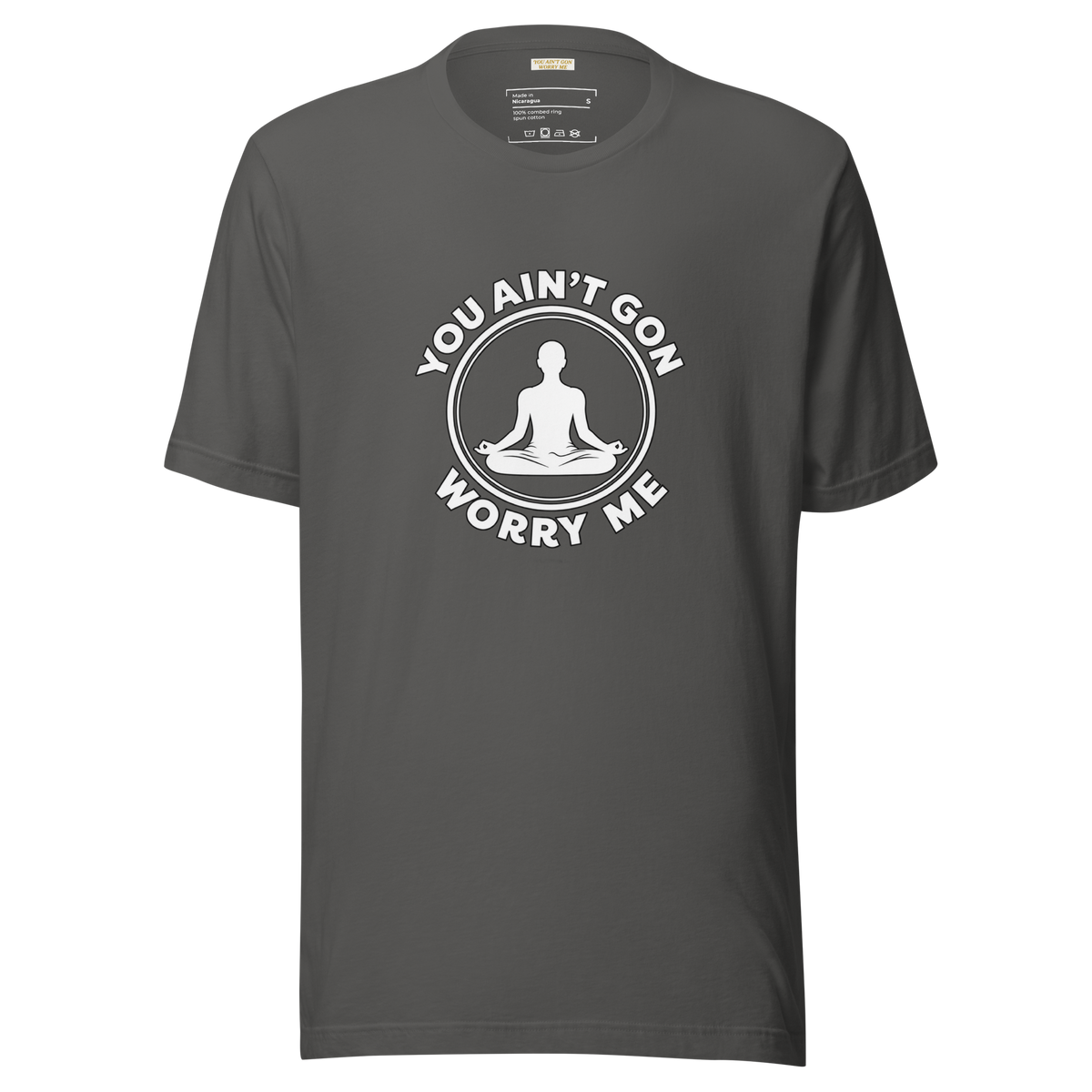 You Ain't Gon Worry Me® Peace Edition Unisex T-Shirt (White Letters)