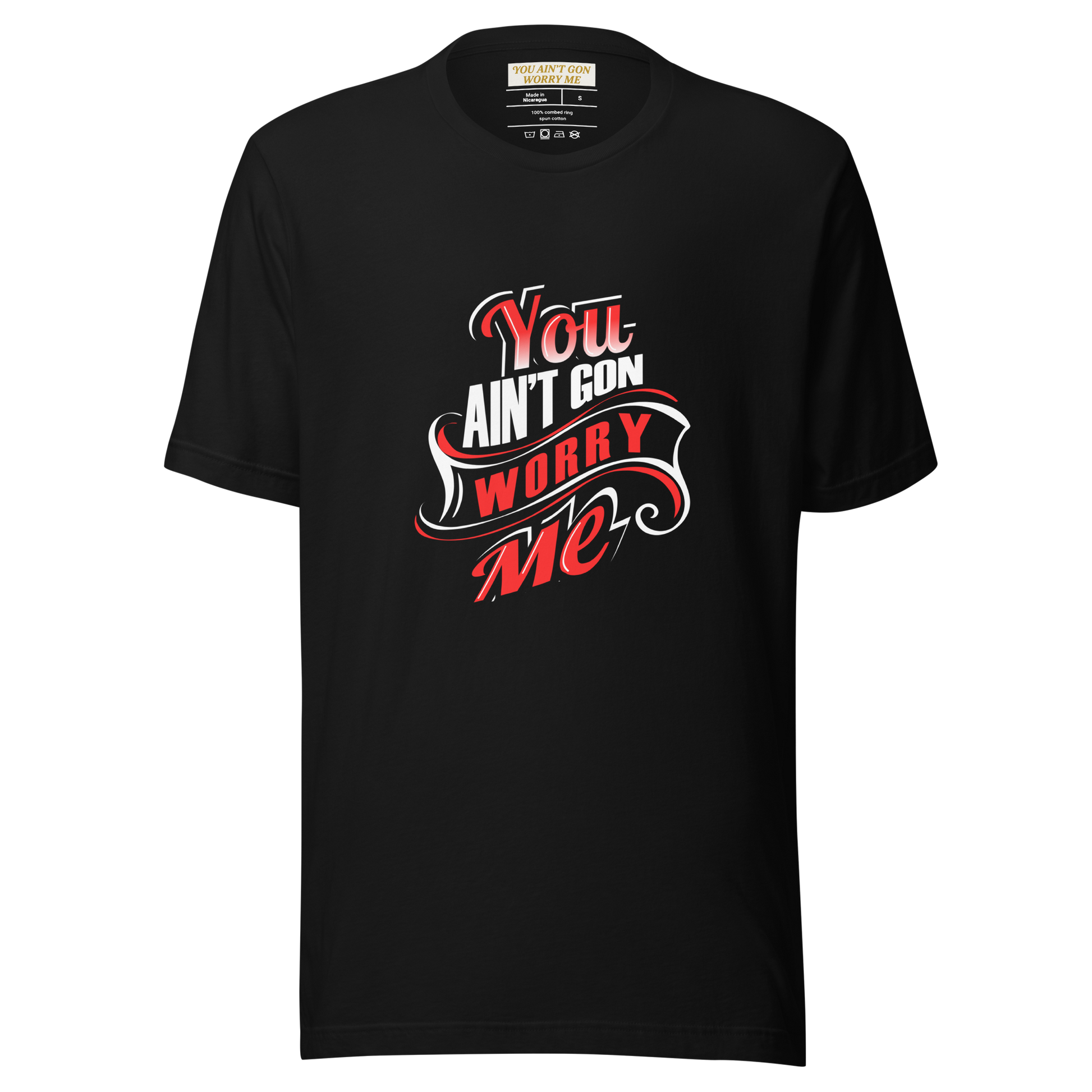 Black You Ain't Gon Worry Me® Banner Edition unisex T-shirt by 5 Wordz Designs promoting peace and everyday comfort.