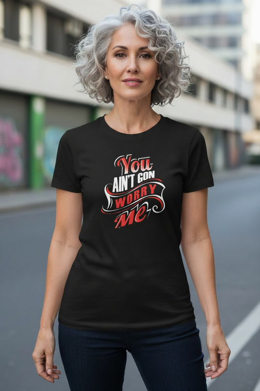 You Ain't Gon Worry Me® Banner Edition Unisex T-Shirt