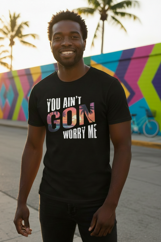 You Ain't Gon Worry Me® Sunset Edition Unisex T-Shirt