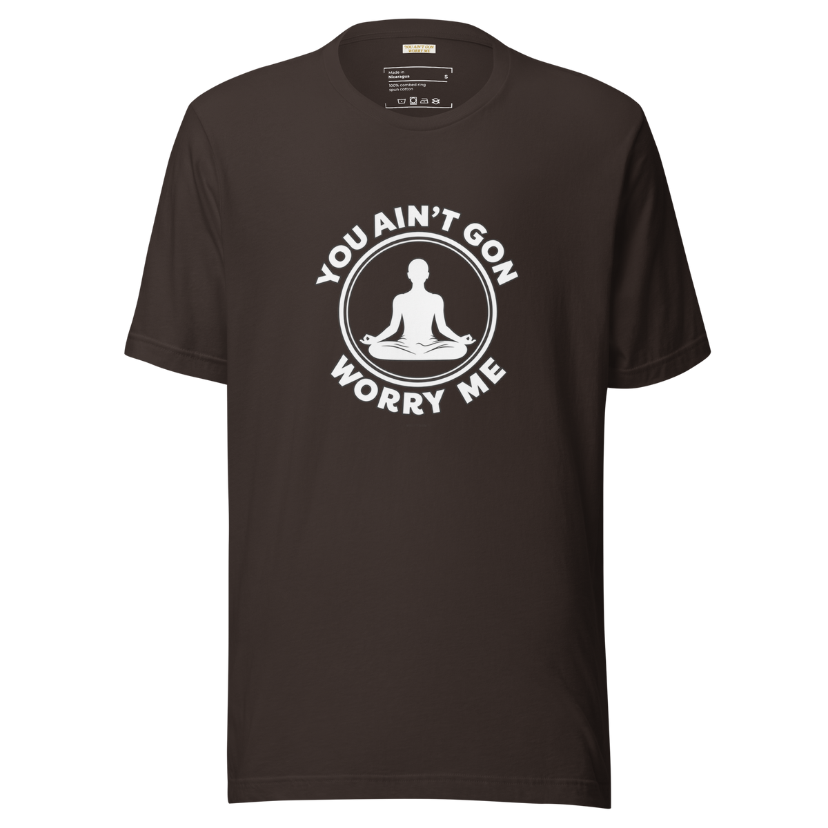 You Ain't Gon Worry Me® Peace Edition Unisex T-Shirt (White Letters)