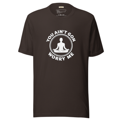 You Ain't Gon Worry Me® Peace Edition Unisex T-Shirt (White Letters)