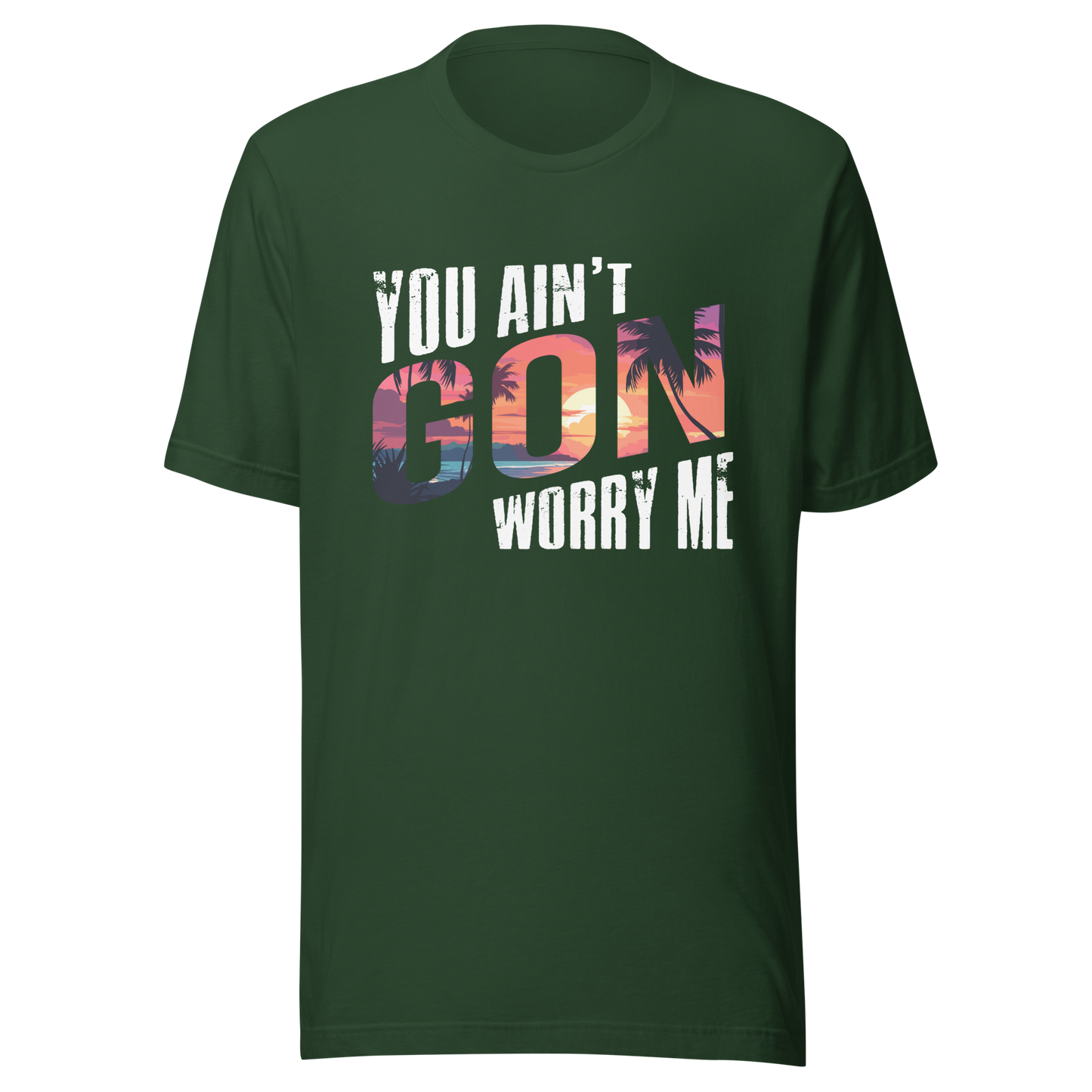 You Ain’t Gon Worry Me T-shirt Sunset