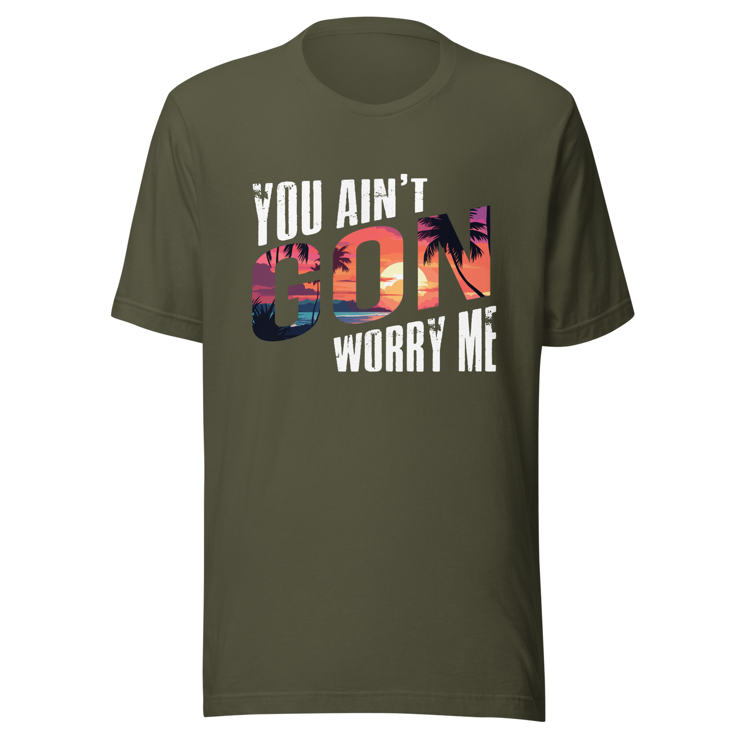 You Ain’t Gon Worry Me T-shirt Sunset