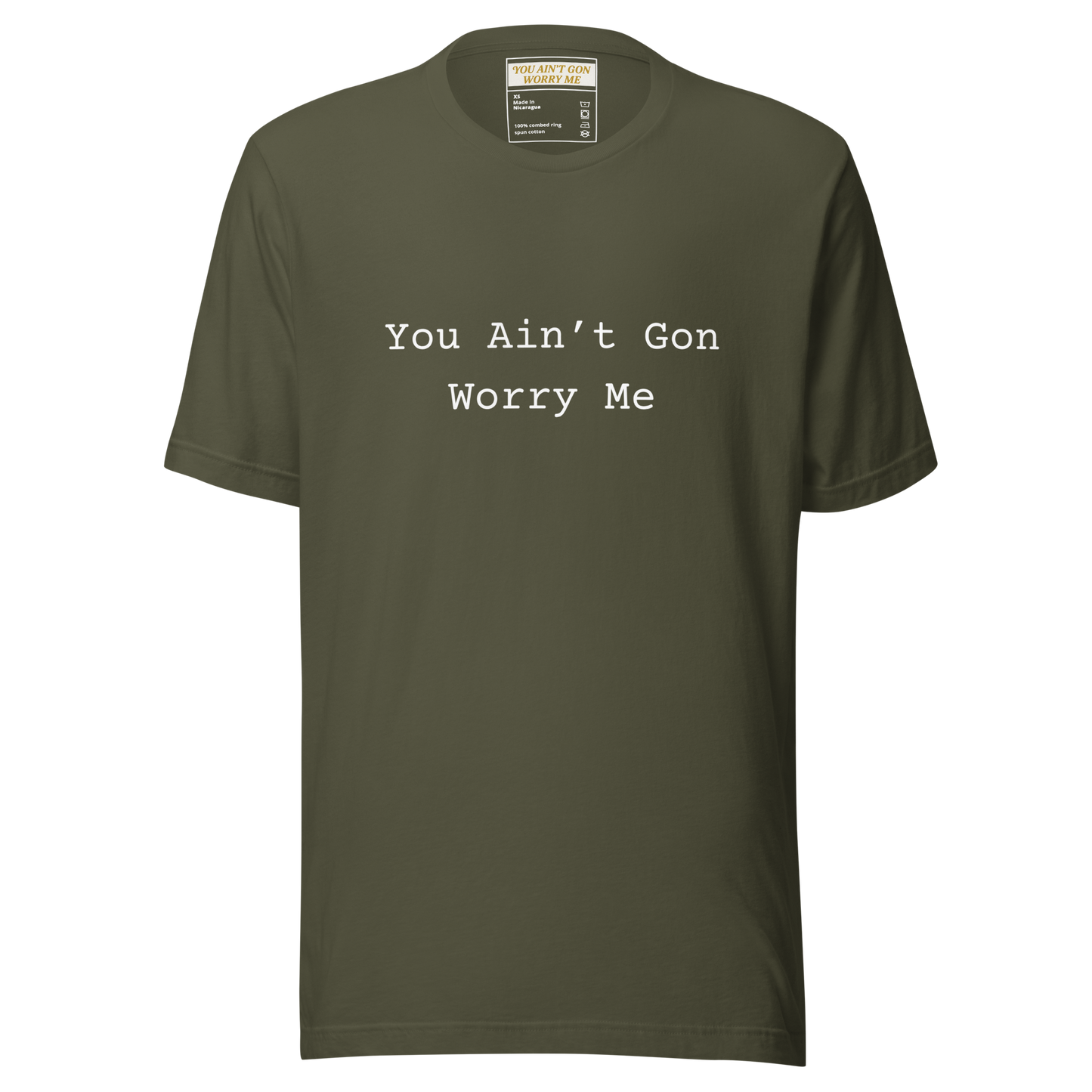 You Ain’t Gon Worry Me Unisex T-shirt