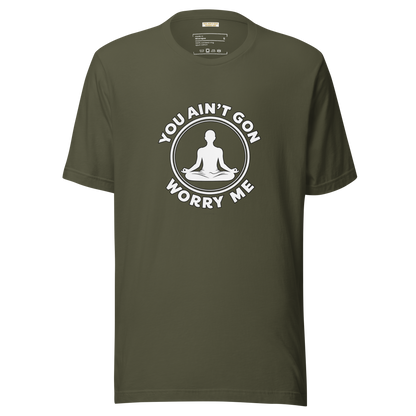 You Ain't Gon Worry Me® Peace Edition Unisex T-Shirt (White Letters)