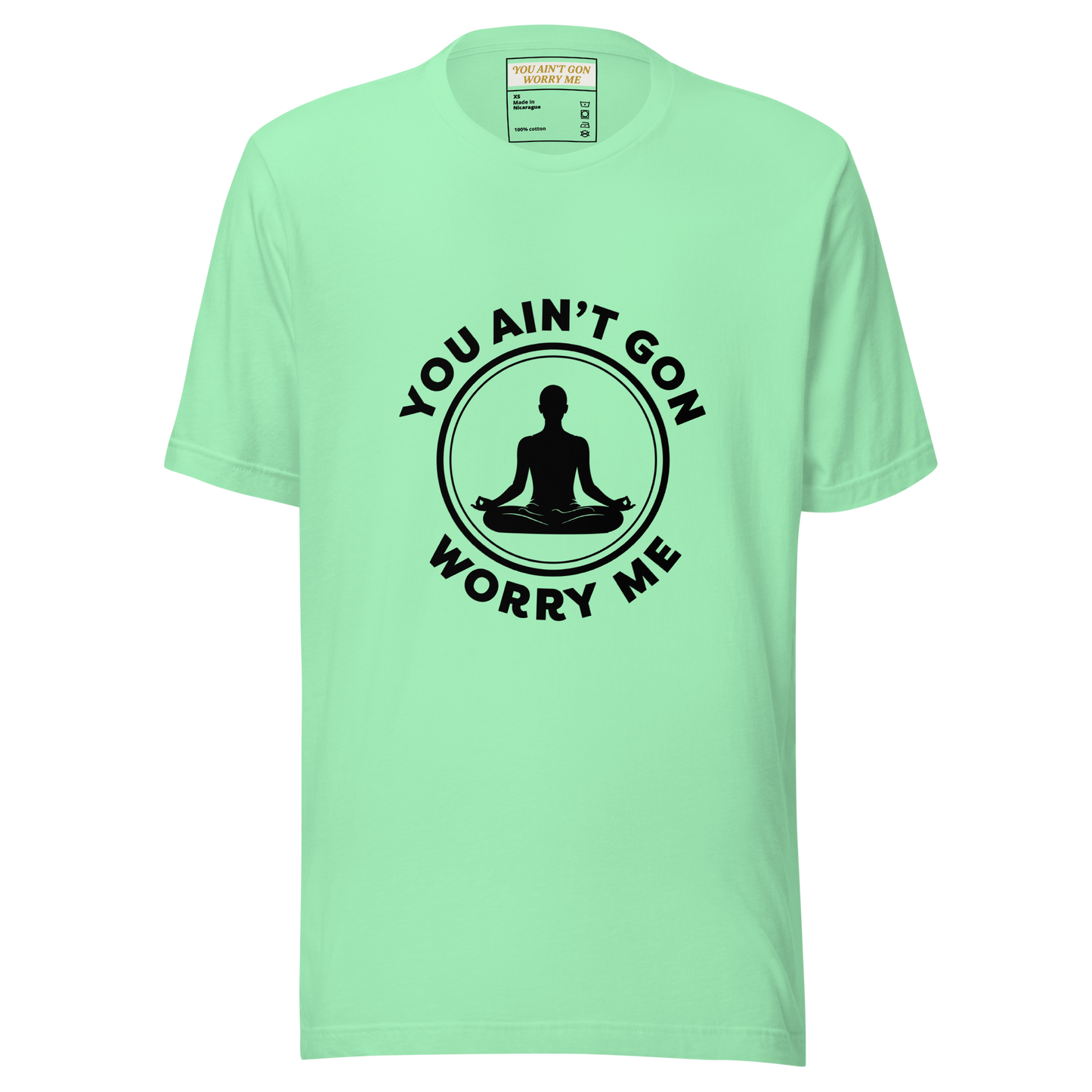 You Ain’t Gon Worry Me T-shirt-Yoga