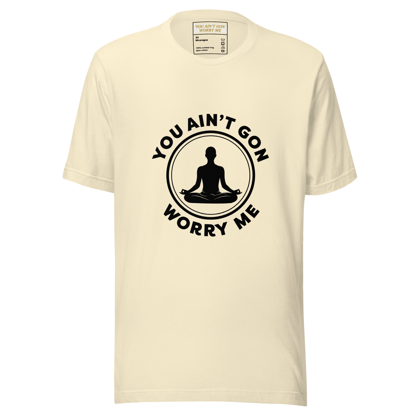 You Ain’t Gon Worry Me T-shirt-Yoga