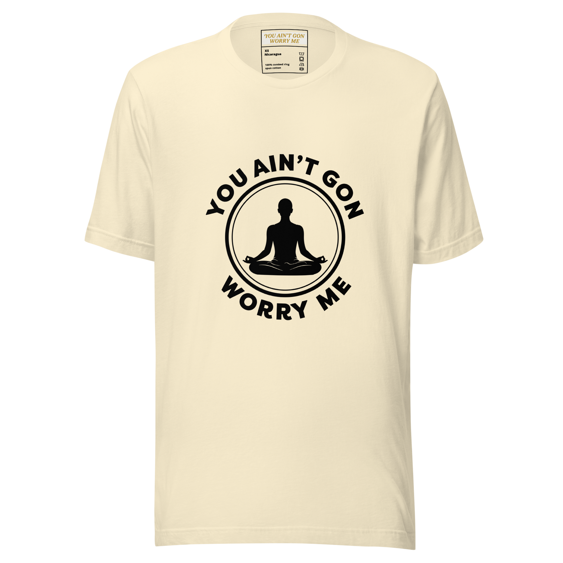Natural You Ain't Gon Worry Me® Peace Edition Unisex T-Shirt with black lettering featuring a peaceful seated silhouette and a message of choosing peace over pressure.