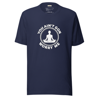 You Ain't Gon Worry Me® Peace Edition Unisex T-Shirt (White Letters)