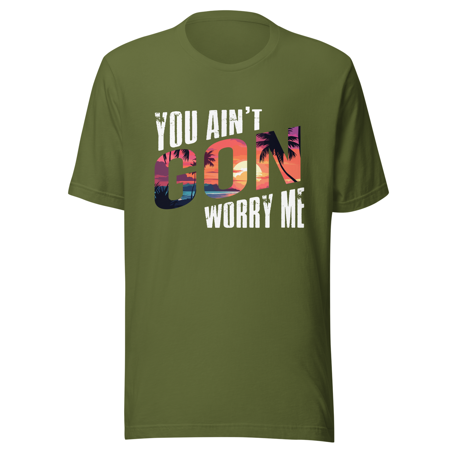 You Ain’t Gon Worry Me T-shirt Sunset