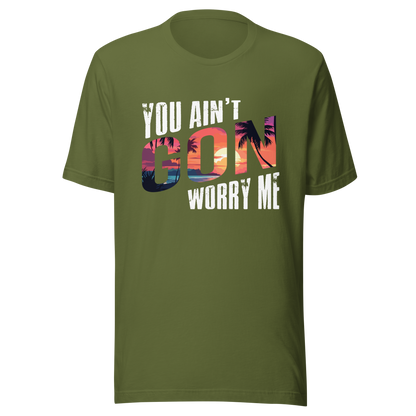 You Ain’t Gon Worry Me T-shirt Sunset