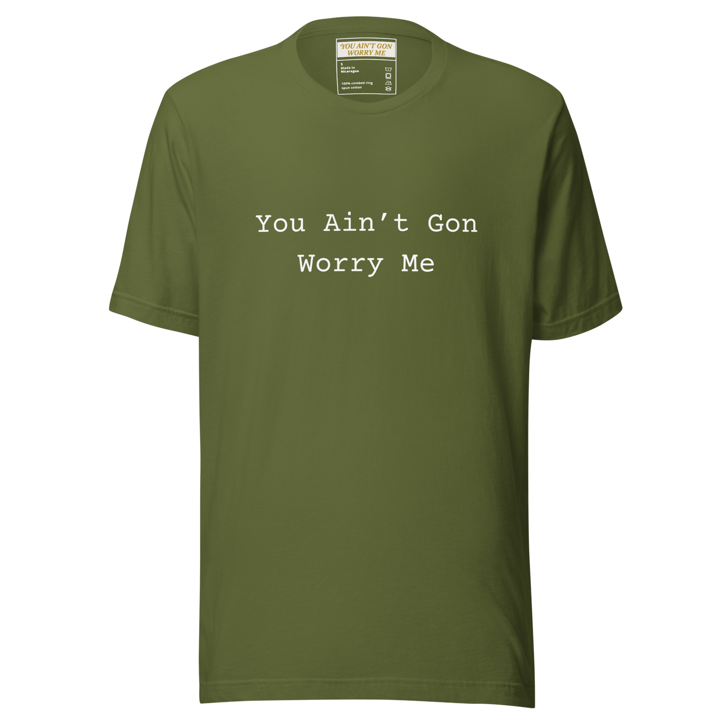 You Ain’t Gon Worry Me Unisex T-shirt