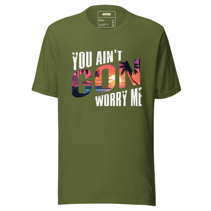 You Ain't Gon Worry Me® Sunset Edition Unisex T-Shirt