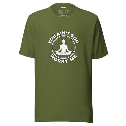 You Ain't Gon Worry Me® Peace Edition Unisex T-Shirt (White Letters)