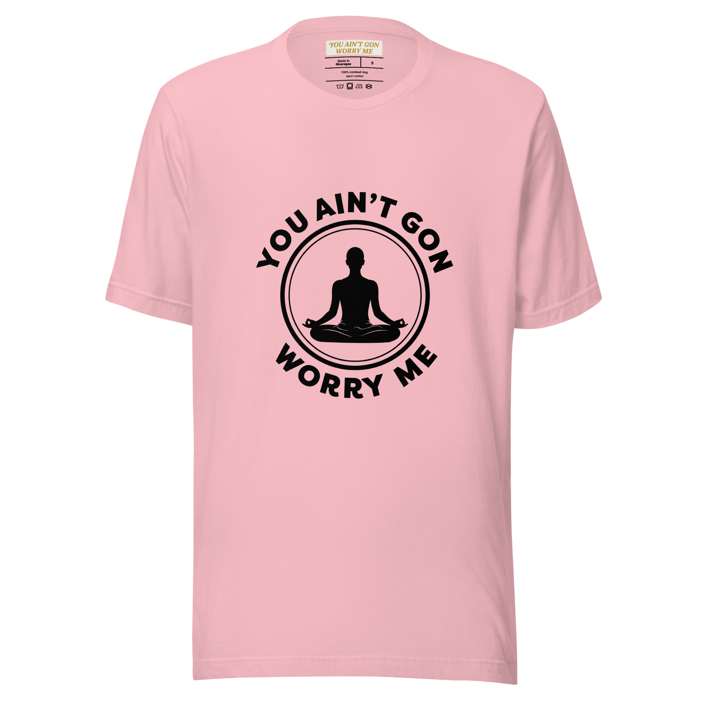 You Ain’t Gon Worry Me T-shirt-Yoga