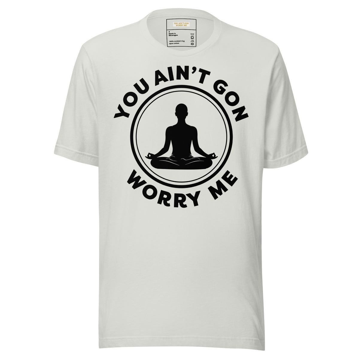 You Ain't Gon Worry Me® Peace Edition Unisex T-Shirt (Black Letters)