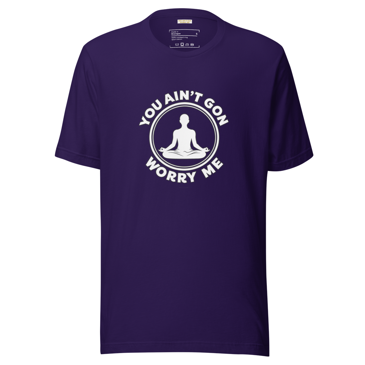 You Ain't Gon Worry Me® Peace Edition Unisex T-Shirt (White Letters)