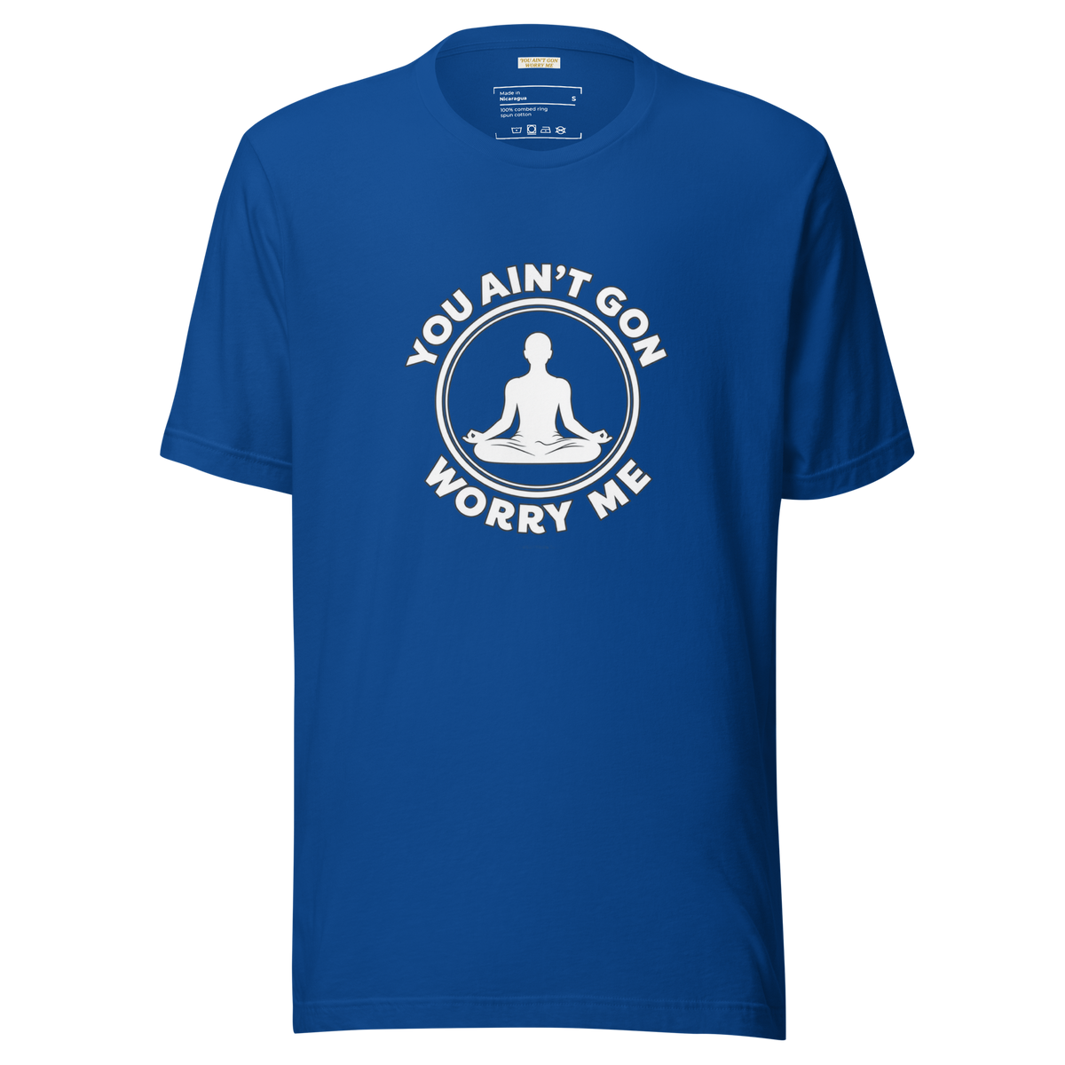 You Ain't Gon Worry Me® Peace Edition Unisex T-Shirt (White Letters)
