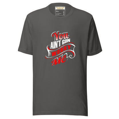 Asphalt You Ain't Gon Worry Me® Banner Edition unisex T-shirt by 5 Wordz Designs promoting peace and everyday comfort.