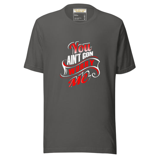Asphalt You Ain't Gon Worry Me® Banner Edition unisex T-shirt by 5 Wordz Designs promoting peace and everyday comfort.