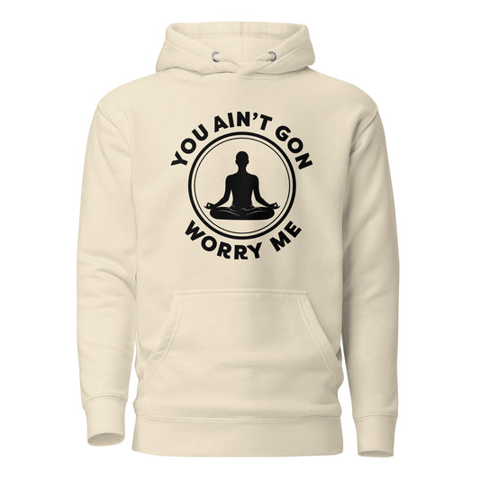 Bone You Ain't Gon Worry Me® Peace Edition Unisex Hoodie featuring bold black lettering on a premium fleece hoodie designed for warmth, everyday comfort, and choosing peace over pressure.