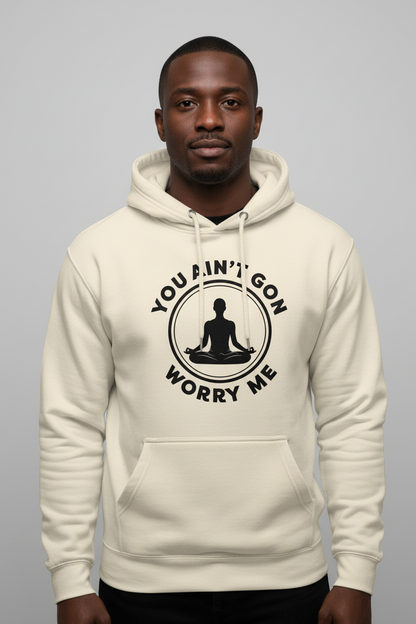 You Ain't Gon Worry Me® Peace Edition Unisex Hoodie (Black Letters)